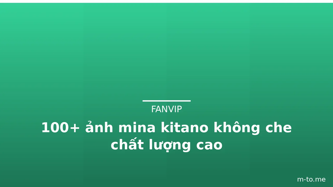 100+ ảnh mina kitano không che chất lượng cao