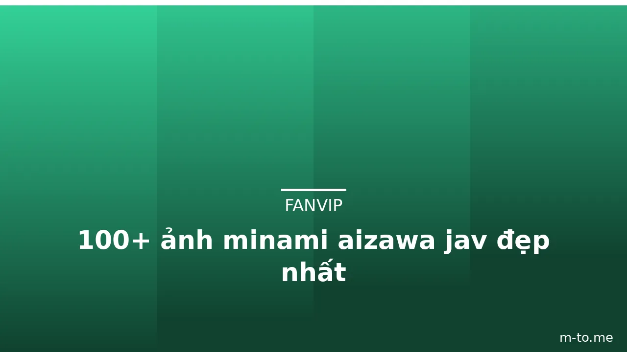 100+ ảnh minami aizawa jav đẹp nhất · ảnh 1