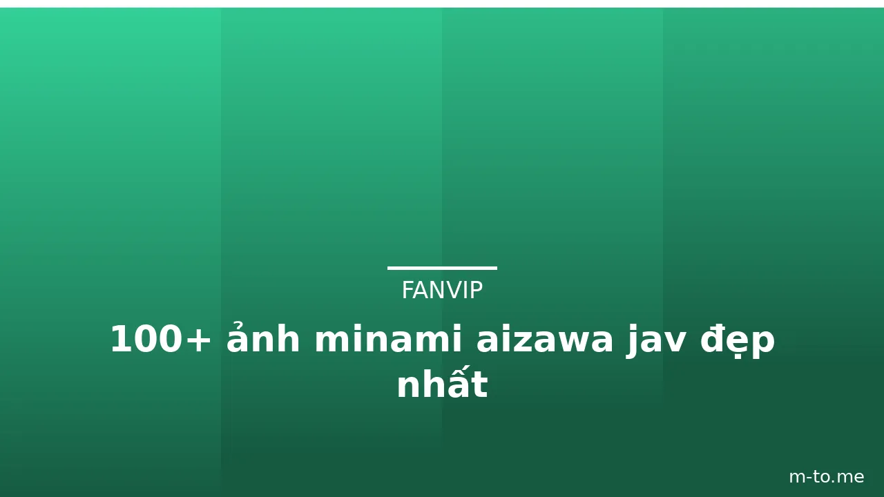 100+ ảnh minami aizawa jav đẹp nhất · ảnh 2