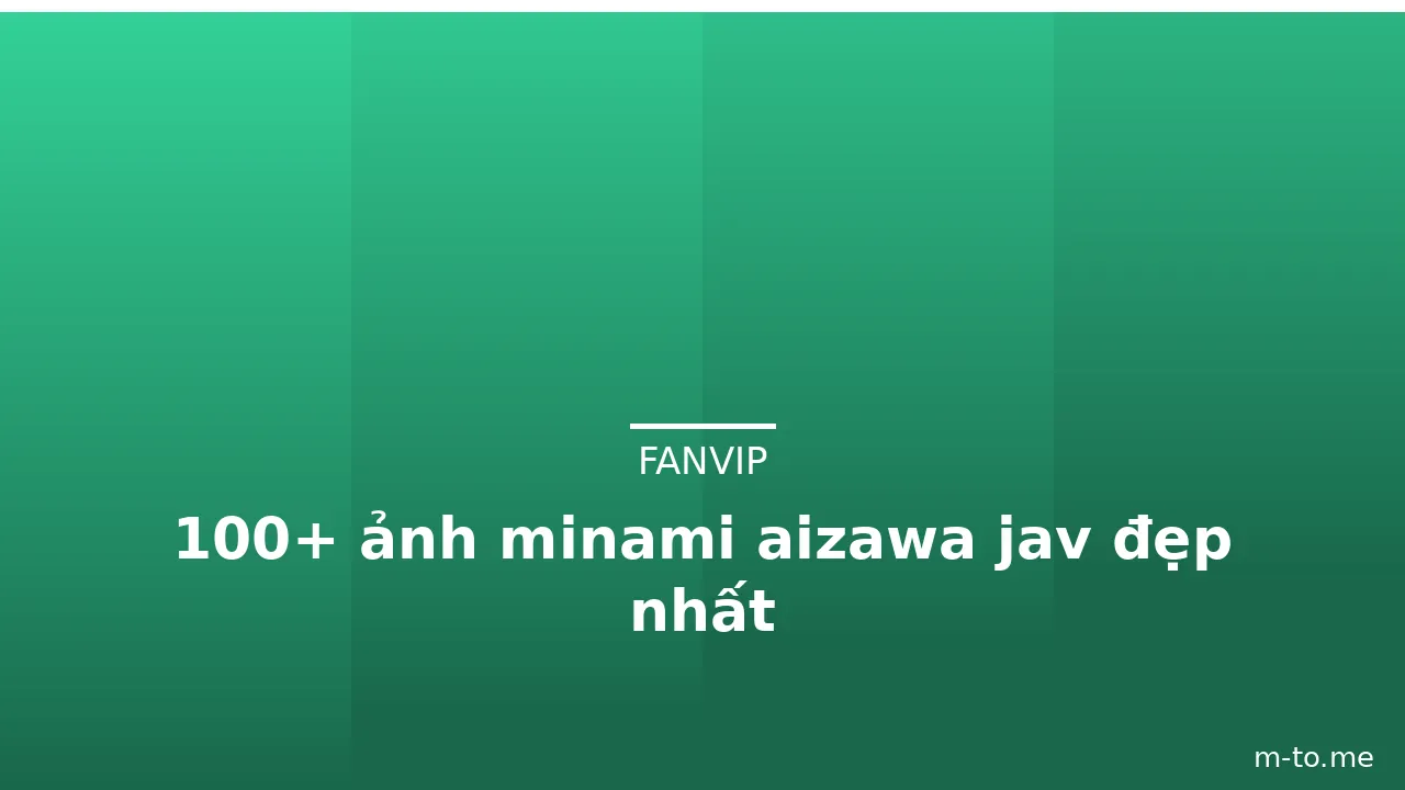 100+ ảnh minami aizawa jav đẹp nhất · ảnh 3