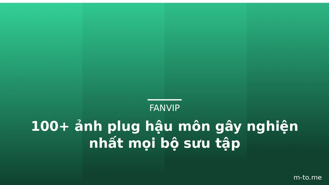 100+ ảnh plug hậu môn gây nghiện nhất mọi bộ sưu tập · ảnh 1