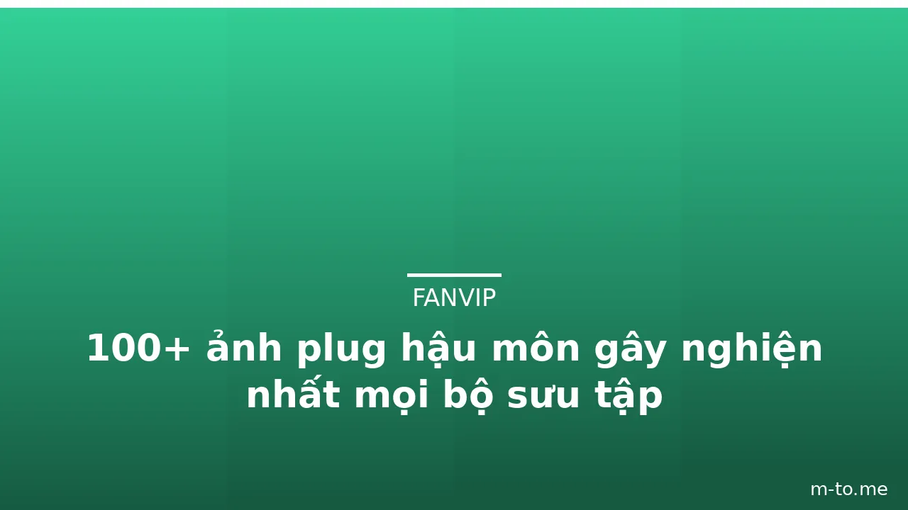 100+ ảnh plug hậu môn gây nghiện nhất mọi bộ sưu tập · ảnh 2