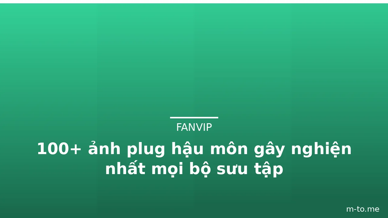 100+ ảnh plug hậu môn gây nghiện nhất mọi bộ sưu tập · ảnh 3