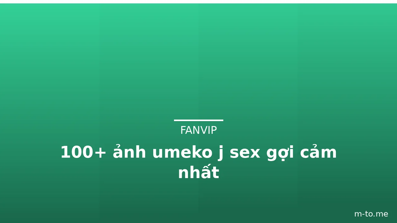 100+ ảnh umeko j sex gợi cảm nhất · ảnh 1