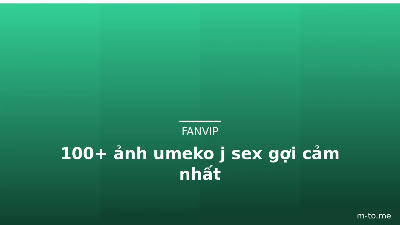 100+ ảnh umeko j sex gợi cảm nhất · ảnh 2