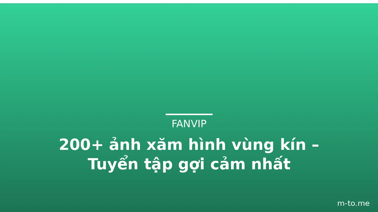 200+ ảnh xăm hình vùng kín – Tuyển tập gợi cảm nhất