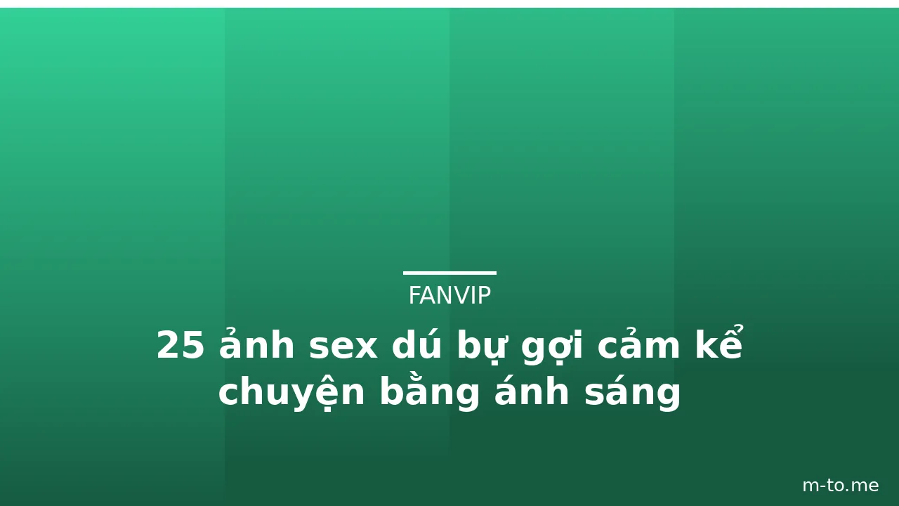 25 ảnh sex dú bự gợi cảm kể chuyện bằng ánh sáng · ảnh 2