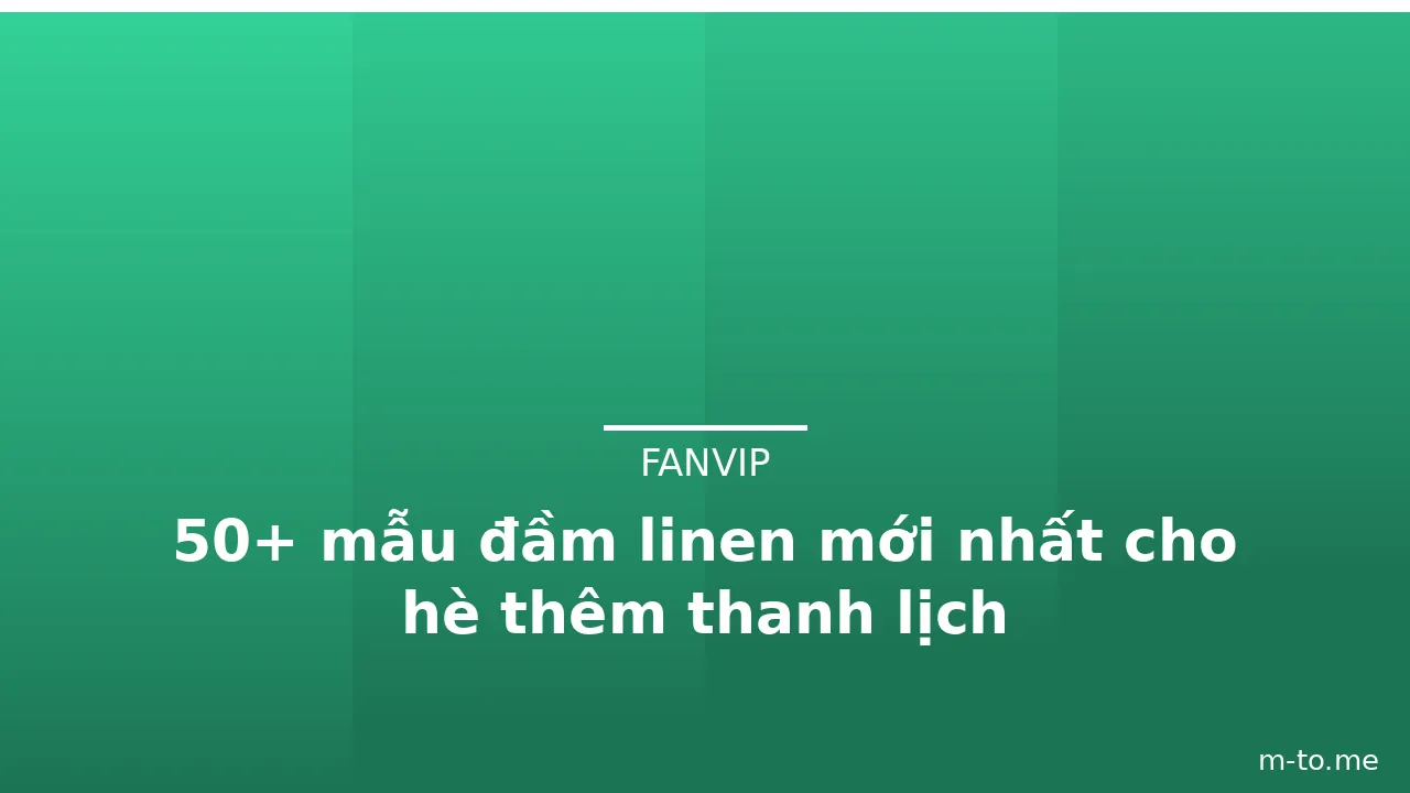 50+ mẫu đầm linen mới nhất cho hè thêm thanh lịch