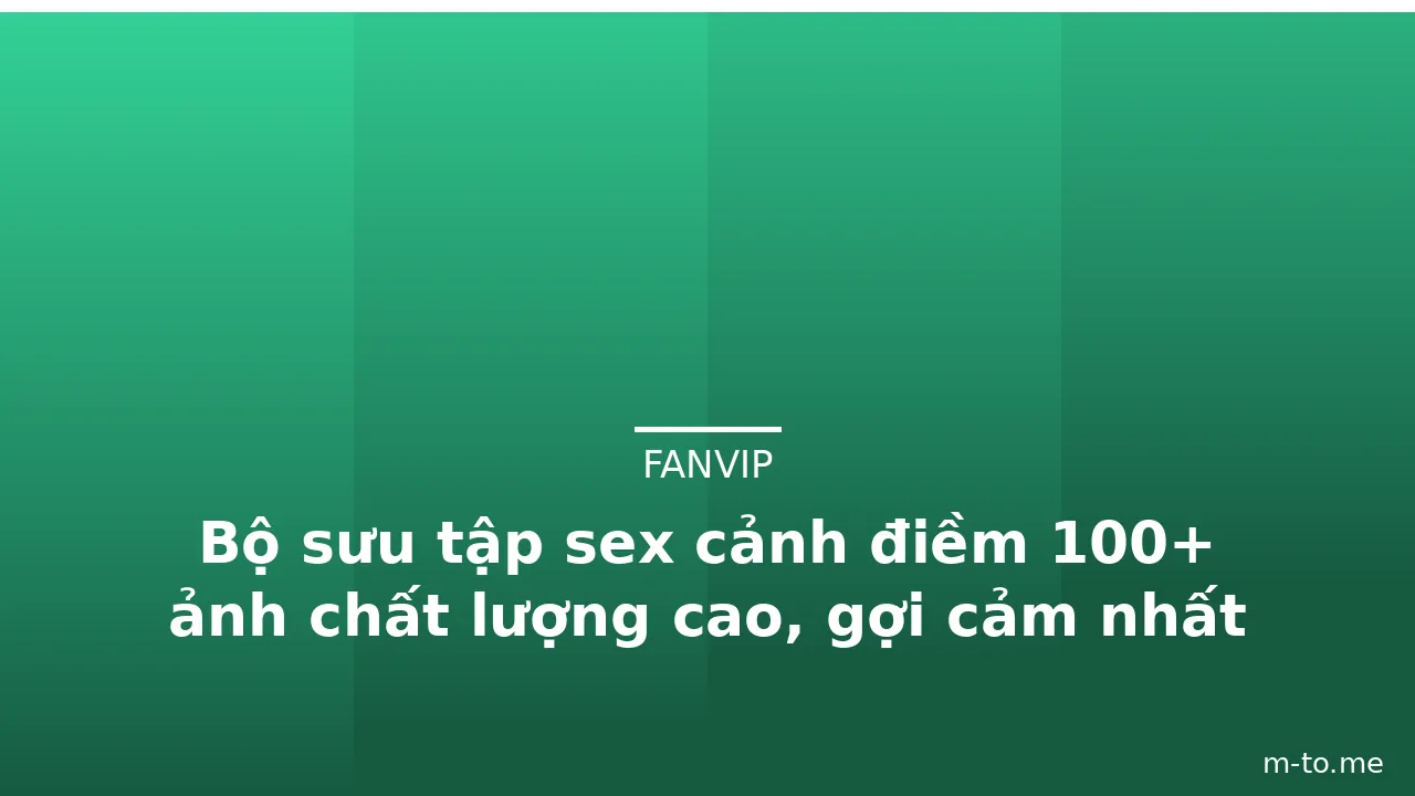 Bộ sưu tập sex cảnh điềm 100+ ảnh chất lượng cao, gợi cảm nhất · ảnh 2
