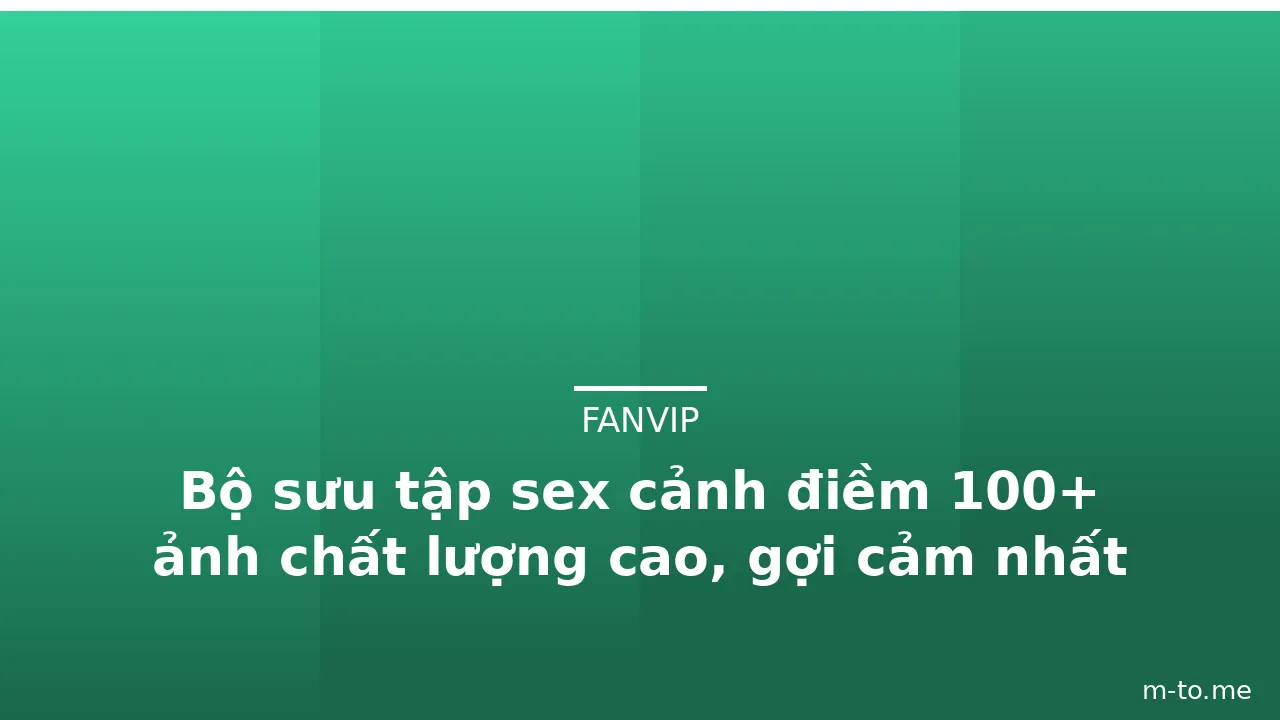 Bộ sưu tập sex cảnh điềm 100+ ảnh chất lượng cao, gợi cảm nhất · ảnh 3