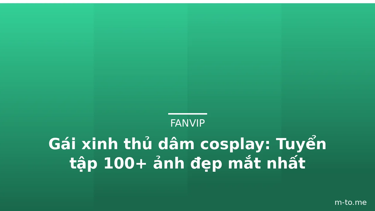 Gái xinh thủ dâm cosplay: Tuyển tập 100+ ảnh đẹp mắt nhất · ảnh 2