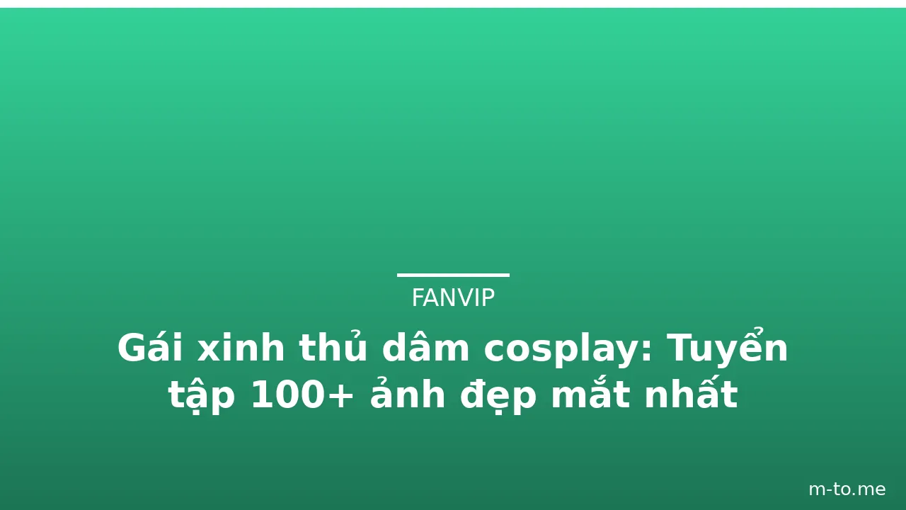 Gái xinh thủ dâm cosplay: Tuyển tập 100+ ảnh đẹp mắt nhất · ảnh 3