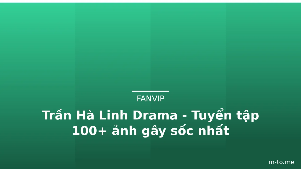 Trần Hà Linh Drama - Tuyển tập 100+ ảnh gây sốc nhất · ảnh 2