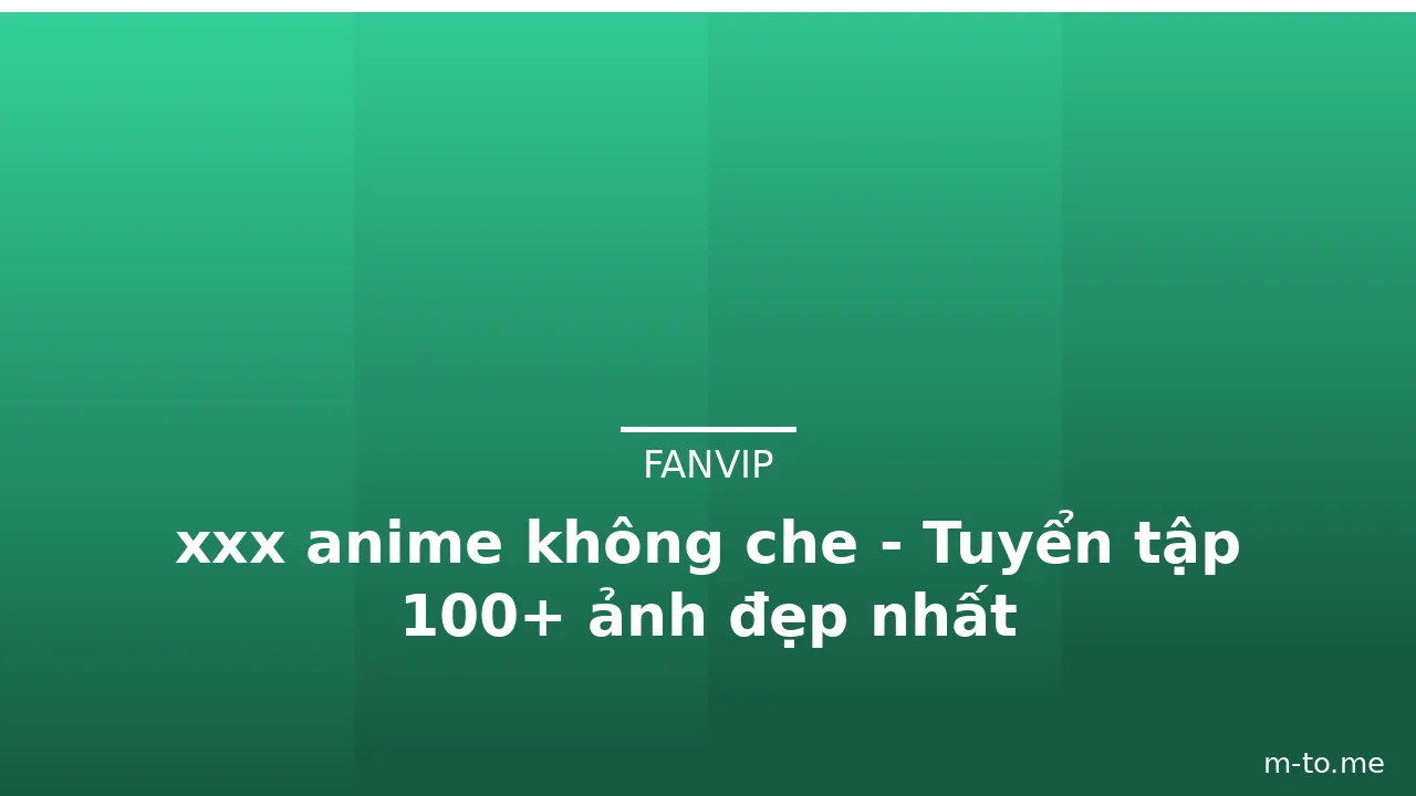 xxx anime không che - Tuyển tập 100+ ảnh đẹp nhất · ảnh 2